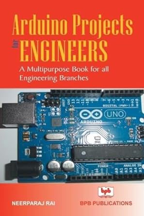 arduino project for engineers a multipurpose book for all engineering branches 1st edition neerparaj rai