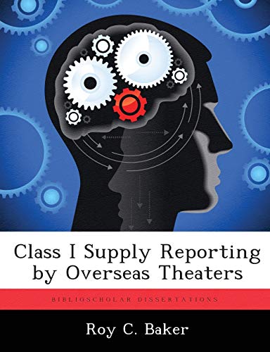 class i supply reporting by overseas theaters  baker, roy c. 1288431007, 9781288431007