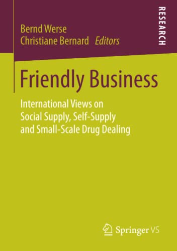 friendly business international views on social supply self supply and small scale drug dealing 1st edition