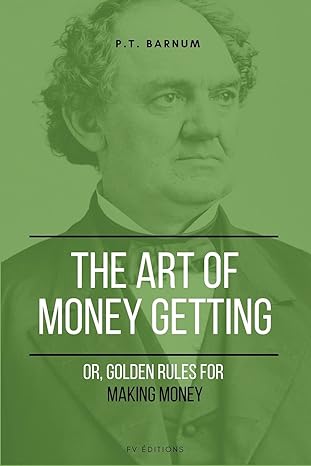 the art of getting money or golden rules for making money 1st edition p t barnum b09hwy7v8v, 979-1029913150