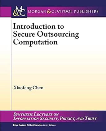 introduction to secure outsourcing computation 1st edition xiaofeng chen 1627057919, 978-1627057912
