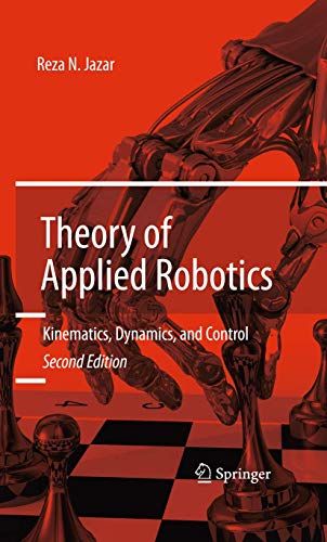 theory of applied robotics kinematics dynamics and control 1st edition reza n jazar 1489977600, 9781489977601