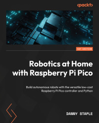 robotics at home with raspberry pi pico build autonomous robots with the versatile low cost raspberry pi pico