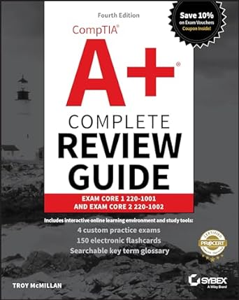 comptia a+ complete review guide exam core 1 220-1001 and exam core 2 220-1002 4th edition troy mcmillan