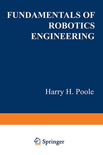 fundamentals of robotics engineering 1st edition harry h poole 9401170525, 9789401170529
