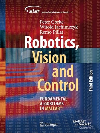 robotics vision and control fundamental algorithms in matlab 1st edition peter corke ,witold jachimczyk ,remo