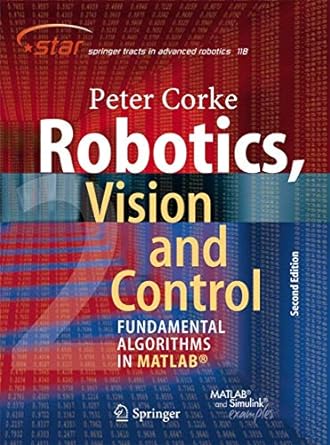 robotics vision and control fundamental algorithms in matlab 2nd edition peter corke 3319544128,