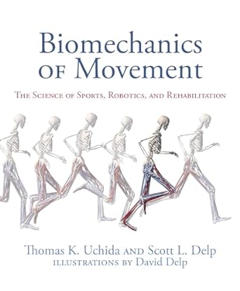 biomechanics of movement the science of sports robotics and rehabilitation 1st edition thomas k uchida ,scott