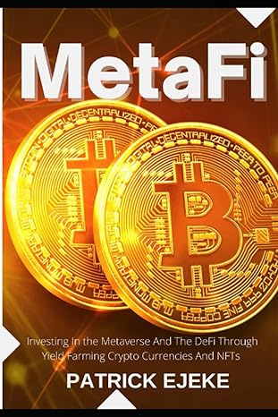 metafi investing in the metaverse and the defi through yield farming crypto currencies and nfts 2 books in 1