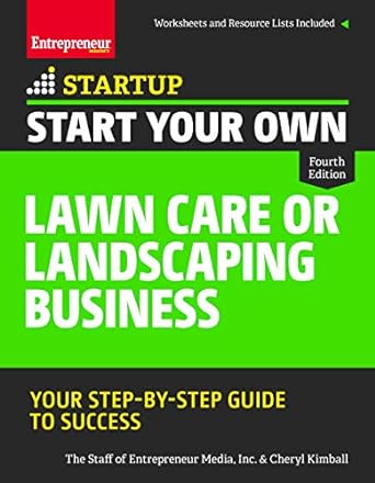 Start Your Own Lawn Care Or Landscaping Business Your Step By Step Guide To Success