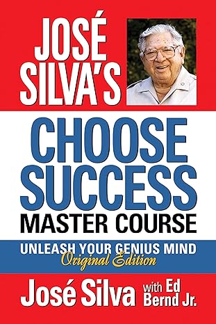 jos silva s choose success master course unleash your genius mind original edition original edition jose