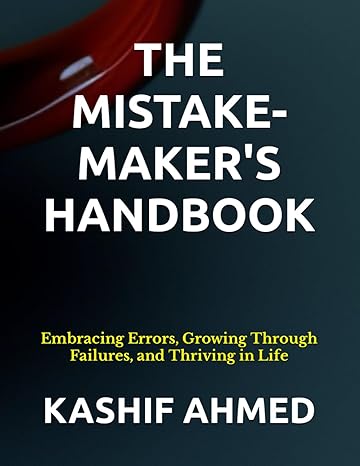the mistake maker s handbook embracing errors growing through failures and thriving in life 1st edition
