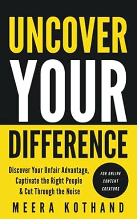 uncover your difference discover your unfair advantage captivate the right people and cut through the noise