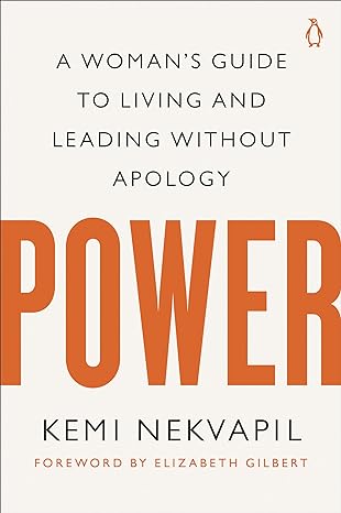 power a woman s guide to living and leading without apology 1st edition kemi nekvapil ,elizabeth gilbert