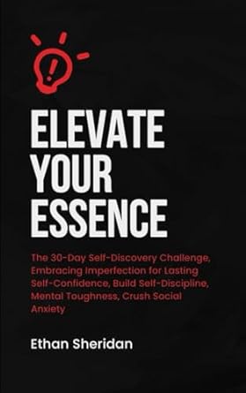 elevate your essence the 30 day self discovery challenge embracing imperfection for lasting self confidence