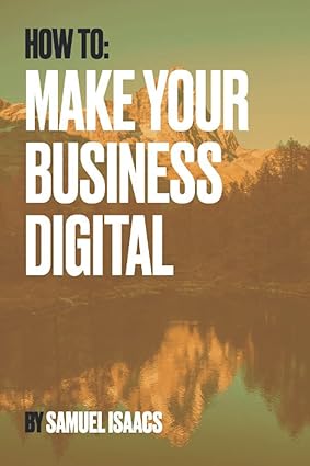 how to make your business digital explore digital transformation digital business and more 1st edition samuel