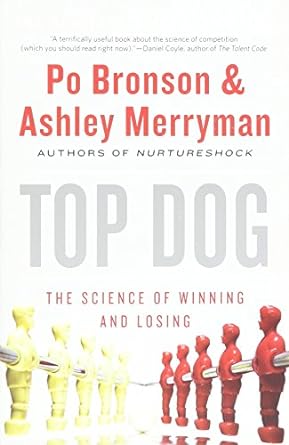 top dog the science of winning and losing 1st edition po bronson ,ashley merryman b01lthxjsm