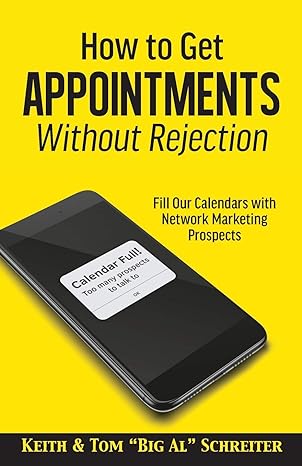 how to get appointments without rejection fill our calendars with network marketing prospects 1st edition