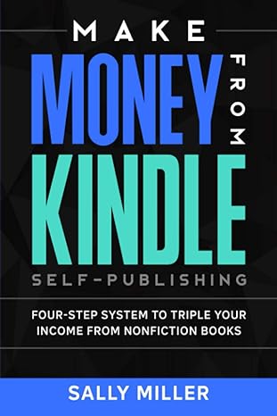 make money from kindle self publishing four step system to triple your income from nonfiction books 1st