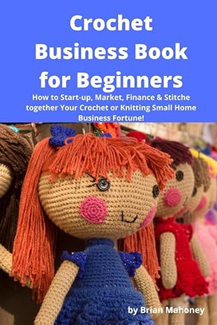 crochet business book for beginners how to start up market finance and stitche together your crochet or