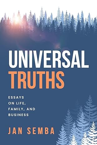 universal truths essays on life family and business 1st edition jan semba 198892586x, 978-1988925868