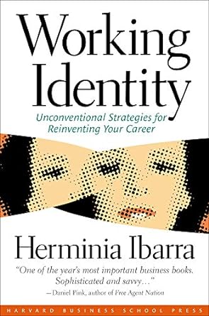 working identity unconventional strategies for reinventing your career 47739 edition herminia ibarra