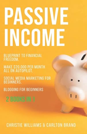passive income blueprint to financial freedom make $20 000 per month all on autopilot social media marketing