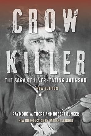 crow killer new edition the saga of liver eating johnson 1st edition raymond w thorp jr ,robert bunker