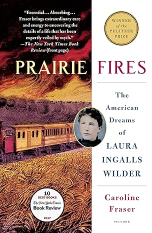 prairie fires the american dreams of laura ingalls wilder 1st edition caroline fraser 1250182484,