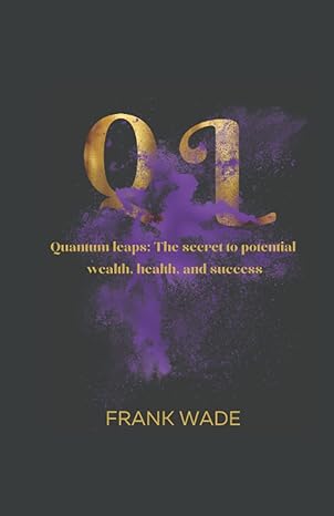 ql quantum leaps how to effectively multiply your success 1st edition frank wade 979-8813215308