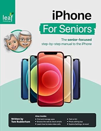 iphone for seniors the senior focused step by step manual to the iphone 1st edition tom rudderham b08dpx6jsj,