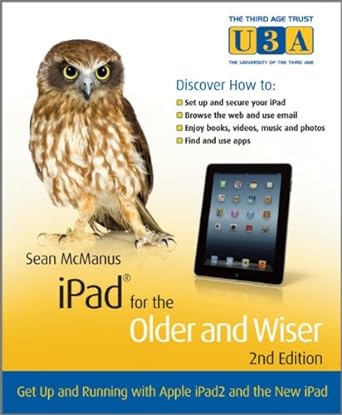 ipad for the older and wiser get up and running with apple ipad2 and the new ipad 2nd edition sean mcmanus