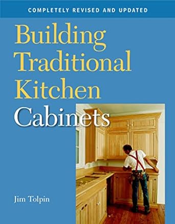 building traditional kitchen cabinets revised & updated edition jim tolpin 1561587974, 978-1561587971