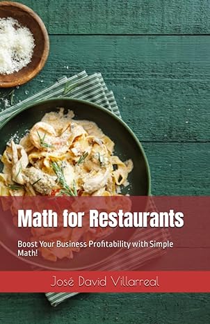 math for restaurants boost your business profitability with simple math 1st edition jose david villarreal