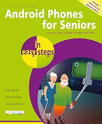 android phones for seniors in easy steps 1st edition nick vandome 1840787759, 978-1840787757
