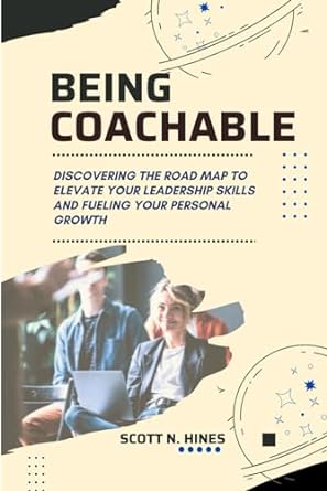 being coachable discovering the road map to elevate your leadership skills and fueling your personal growth