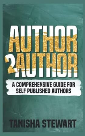 author 2 author a comprehensive guide for self published authors 1st edition tanisha stewart ,cynful monarch