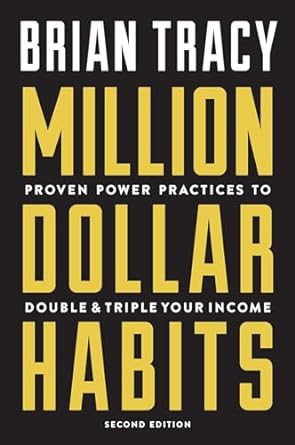 million dollar habits proven power practices to double and triple your income 2nd edition brian tracy