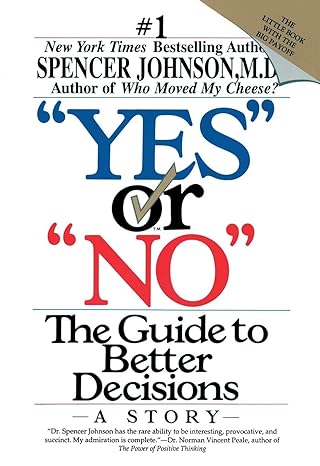 yes or no the guide to better decisions 1st edition spencer johnson m.d. 0887306314, 978-0887306310