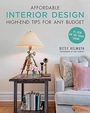 affordable interior design high end tips for any budget 1st edition betsy helmuth ,dov plawsky 1510738479,