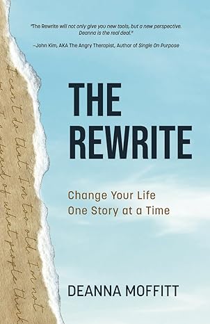 the rewrite change your life one story at a time 1st edition deanna moffitt 979-8889267881