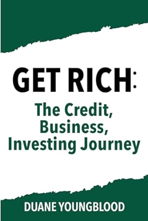 get rich the credit business investing journey 1st edition duane e youngblood 979-8863502182