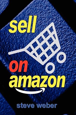 sell on amazon a guide to amazon s marketplace seller central and fulfillment by amazon programs 1st edition