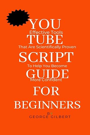 you tube script guide for beginners mastering the art of crafting compelling and engaging youtube scripts