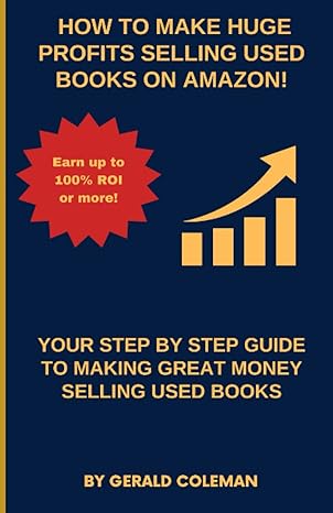 how to make huge profits selling used books on amazon your step by step guide to making great money selling