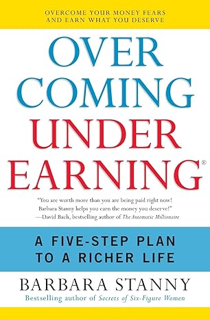 overcoming underearning a five step plan to a richer life 1st edition barbara stanny 006081862x,