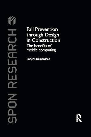 fall prevention through design in construction the benefits of mobile computing 1st edition imriyas kamardeen