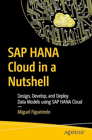 sap hana cloud in a nutshell design develop and deploy data models using sap hana cloud 1st edition miguel