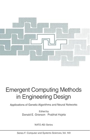 emergent computing methods in engineering design applications of genetic algorithms and neural networks 1st