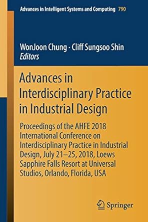 advances in interdisciplinary practice in industrial design proceedings of the ahfe 2018 international